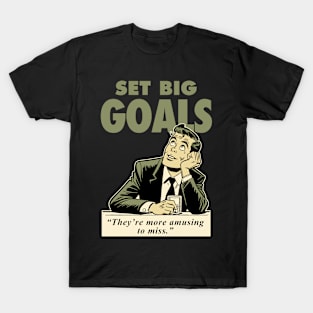 Set big goals T-Shirt